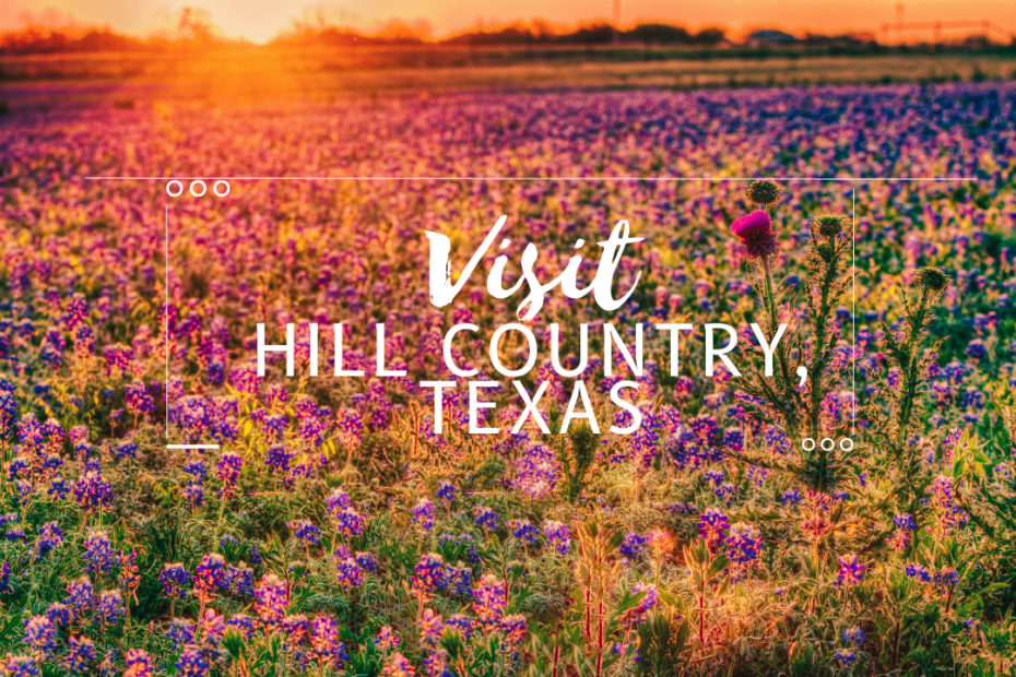 Visit Hill Country, Texas